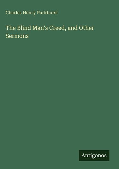 The Blind Man’s Creed, and Other Sermons