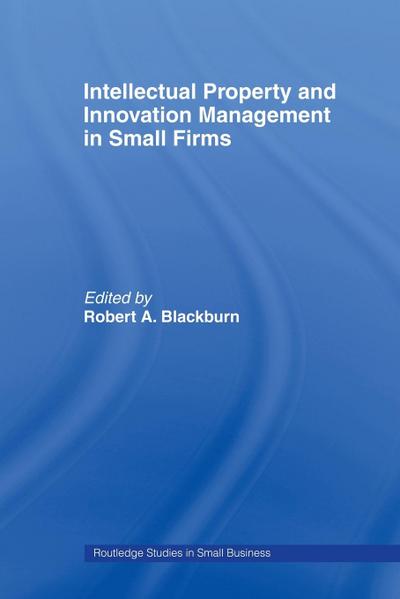 Intellectual Property and Innovation Management in Small Firms