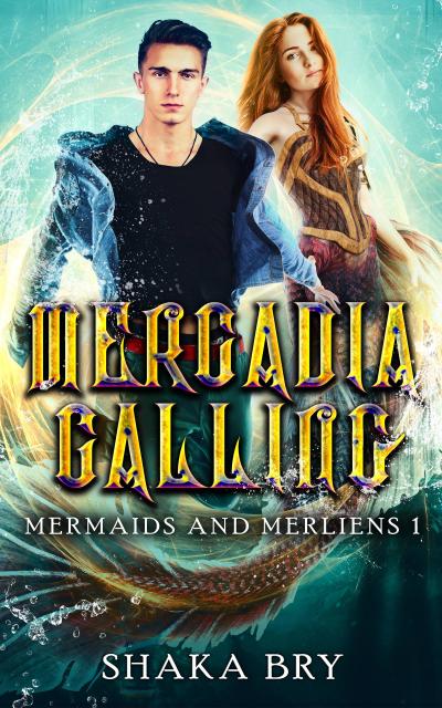 Mercadia Calling (Mermaids and Merliens, #1)