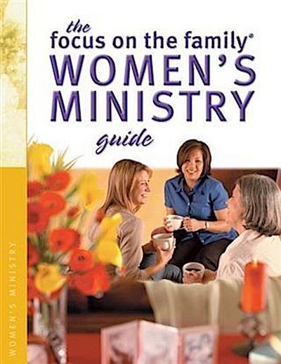 Focus on the Family Women’s Ministry Guide (Focus on the Family Women’s Series)