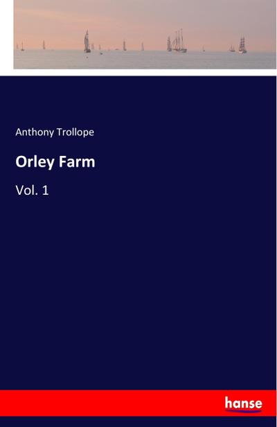 Orley Farm: Vol. 1