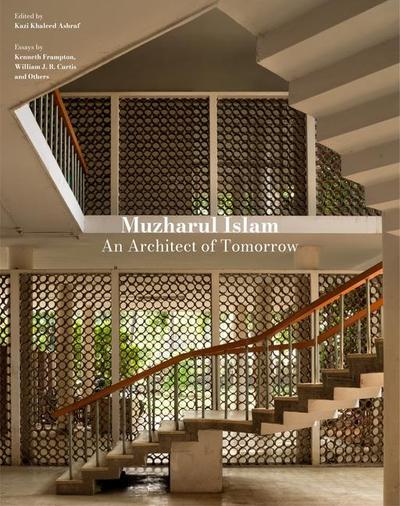 Muzharul Islam: An Architect of Tomorrow