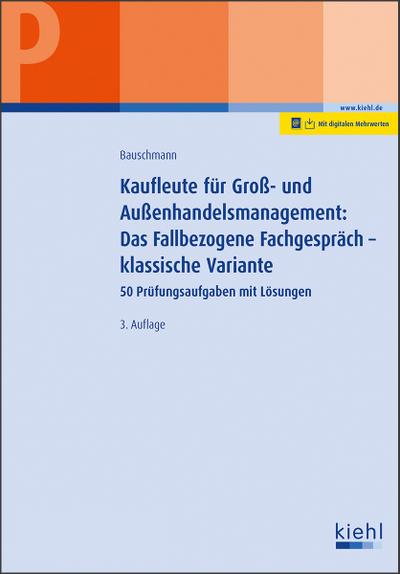 Kaufleute für Groß- und Außenhandelsmanagement: Das Fallbezogene Fachgespräch - klassische Variante