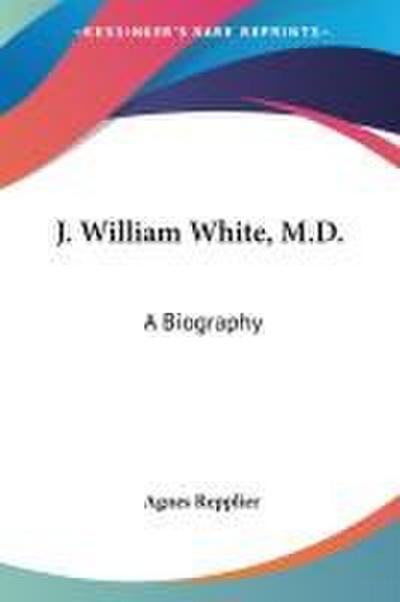 J. William White, M.D.