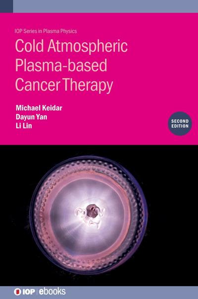 Cold Atmospheric Plasma-based Cancer Therapy (Second Edition)