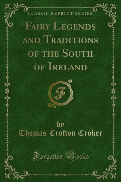 Fairy Legends and Traditions of the South of Ireland