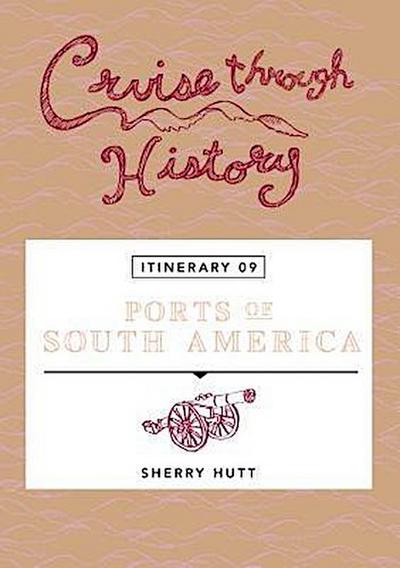 Cruise Through History:  Ports of South America