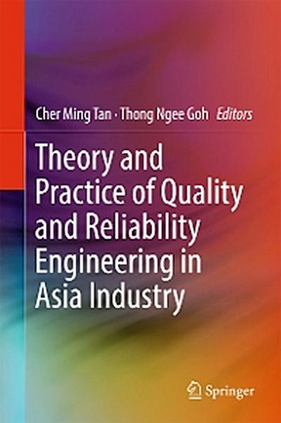 Theory and Practice of Quality and Reliability Engineering in Asia Industry