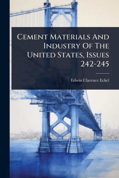 Cement Materials And Industry Of The United States, Issues 242-245