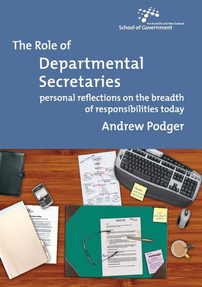 The Role of Departmental Secretaries: Personal reflections on the breadth of responsibilities today