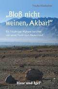 ’Bloß nicht weinen, Akbar!’