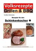 Volksrezepte Grillen & BBQ - Rezepte für den Schinkenkocher 2 von Marc Schommertz | Ebook