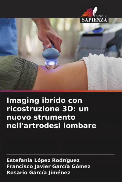 Imaging ibrido con ricostruzione 3D: un nuovo strumento nell’artrodesi lombare