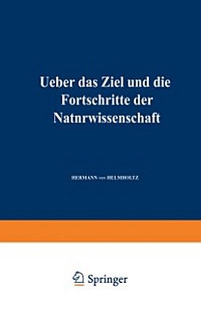 Ueber das Ziel und die Fortschritte der Naturwissenschaft
