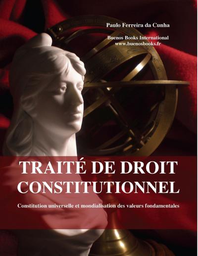Traité de droit constitutionnel, Constitution universelle et mondialisation des valeurs fondamentales (Paulo Ferreira Da Cunha, #1)