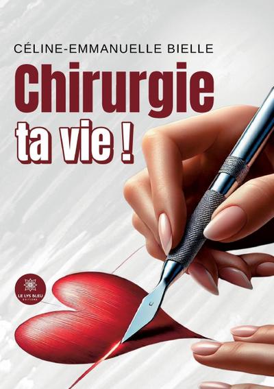 Céline-Emmanuelle Bielle: Chirurgie ta vie !