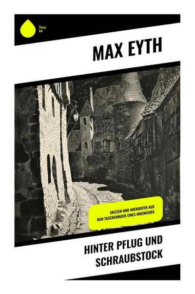 Hinter Pflug und Schraubstock