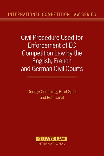 Civil Procedure Used for Enforcement of EC Competition Law by the English, French and German Civil Courts