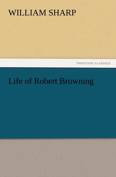 Life of Robert Browning