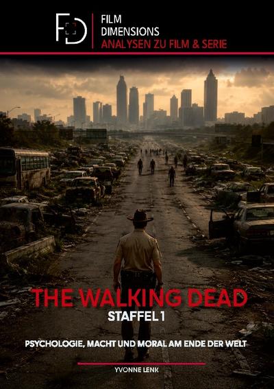 The Walking Dead, Staffel 1:  Psychologie, Macht und Moral am Ende der Welt (Film Dimensions)