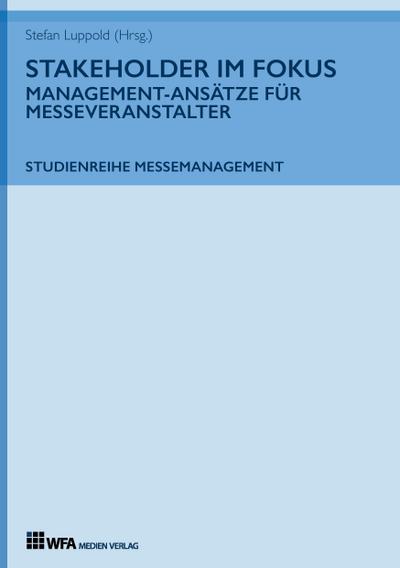 Stakeholder im Fokus: Management-Ansätze für Messeveranstalter