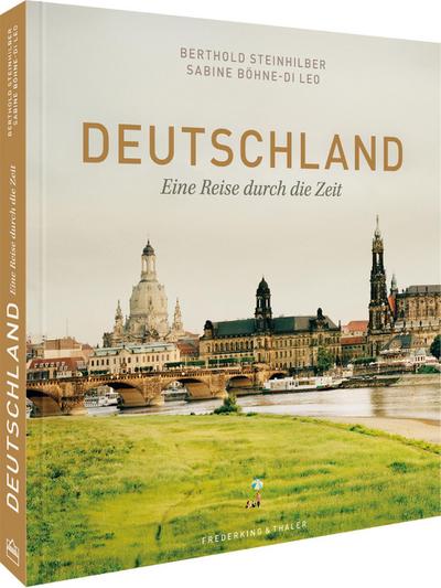 Bildband: Deutschland. Eine Reise durch die Zeit. Herrscher, Denker und Künstler sowie Landschaften, Orte und wichtige Stationen der deutschen Geschichte.