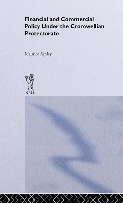 Financial and Commercial Policy Under the Cromwellian Protectorate