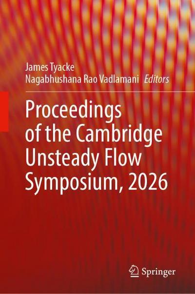 Proceedings of the Cambridge Unsteady Flow Symposium 2026