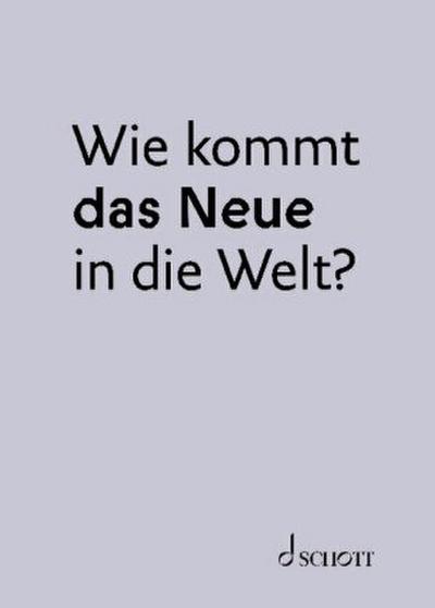 Wie kommt das Neue in die Welt? 