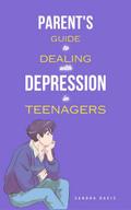 Parent’s Guide to Dealing with Depression in Teenagers
