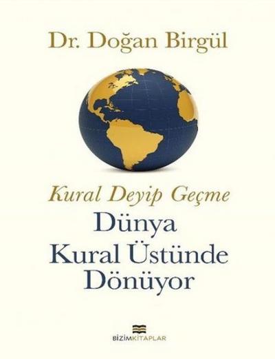 Kural Deyip Gecme Dünya Kural Üstünde Dönüyor