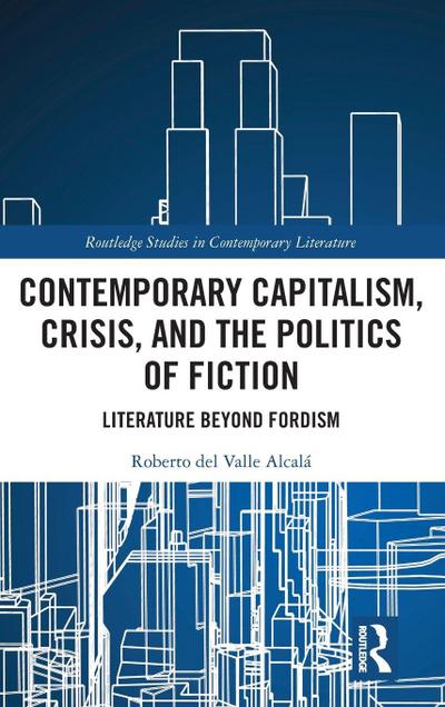 Contemporary Capitalism, Crisis, and the Politics of Fiction