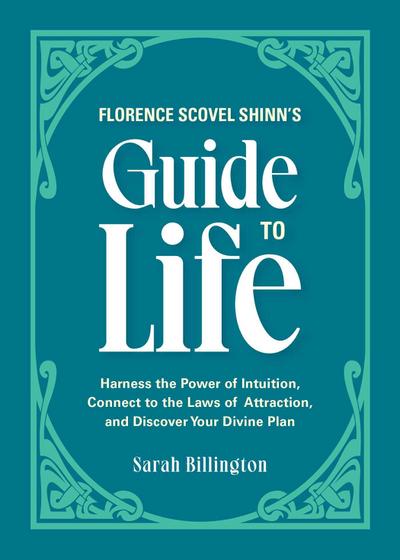 Florence Scovel Shinn’s Guide to Life
