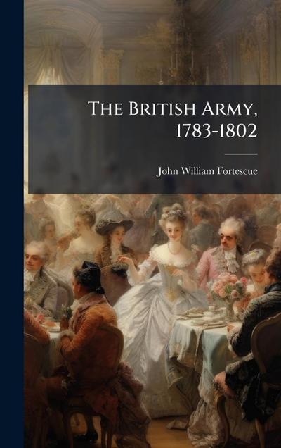 The British Army, 1783-1802