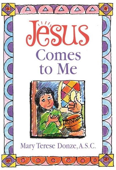 Donze Mary Terese: Jesus Comes to Me