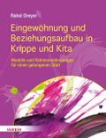 Eingewöhnung und Beziehungsaufbau in Krippe und Kita von Prof. Rahel Dreyer | Ebook