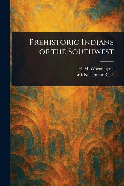 Prehistoric Indians of the Southwest