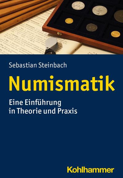 Numismatik: Eine Einführung in Theorie und Praxis