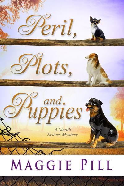 Peril, Plots, and Puppies (The Sleuth Sisters Mysteries, #6)