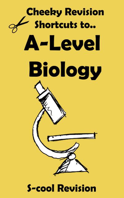 A-level Biology Revision (Cheeky Revision Shortcuts)