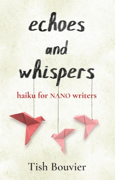 Echoes and Whispers: Haiku For NaNo Writers
