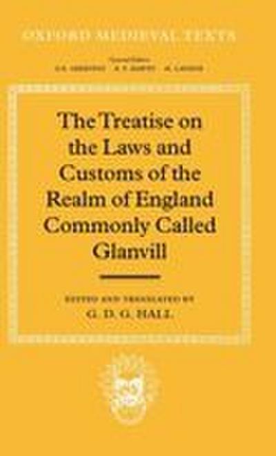 The Treatise on the Laws and Customs of the Realm of England Commonly Called Glanvill
