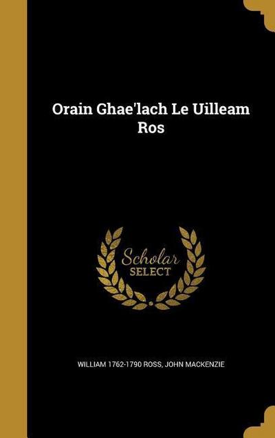 ORAIN GHAELACH LE UILLEAM ROS