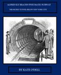Alfred Ely Beach’s Pneumatic Subway