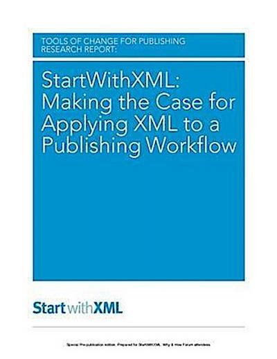 StartWithXML: Making the Case for Applying XML to a Publishing Workflow