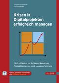 Krisen in Digitalprojekten erfolgreich managen von Jens Marcus Woehe | Ebook