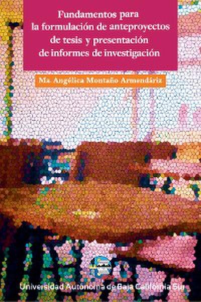 Fundamentos para  la formulación de anteproyectos de tesis y presentación de informes de investigación