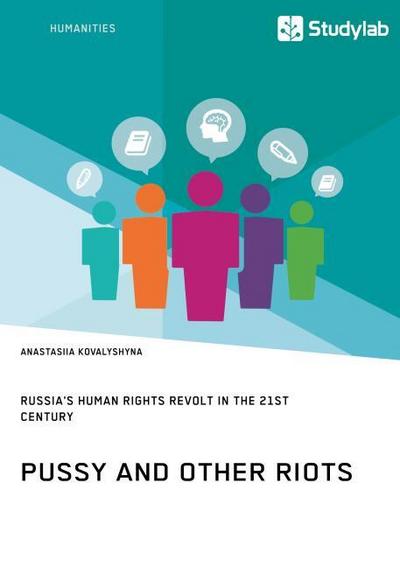 Pussy and Other Riots. Russia’s Human Rights Revolt in the 21st Century