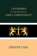 Landmarks in the History of Early Christianity