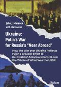 Ukraine: Putin’s War for Russia’s “Near Abroad”